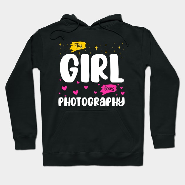 This Girl Loves Photography - Funny Design for Photographer Girls Hoodie by BenTee